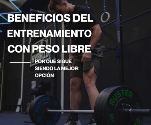 Beneficios del entrenamiento con peso libre